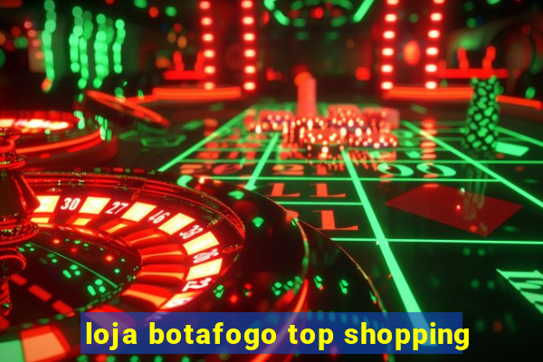 loja botafogo top shopping